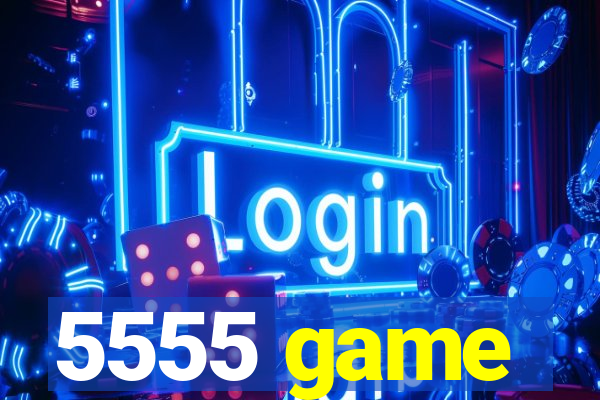 5555 game